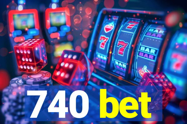 740 bet